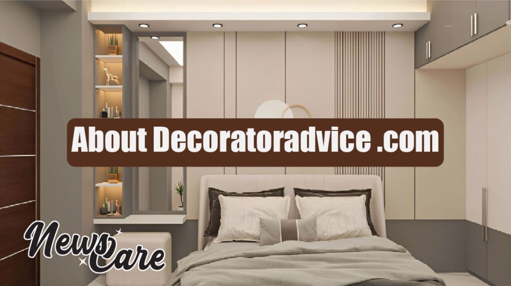 About Decoratoradvice .com: Your Smart Home Décor Guide