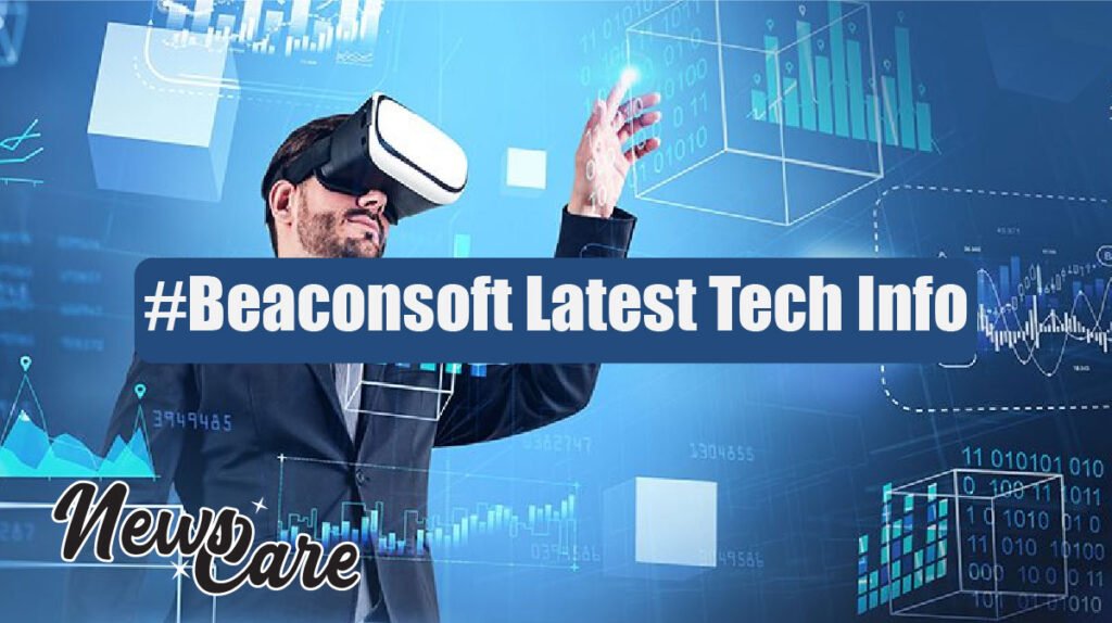 #Beaconsoft Latest Tech Info: What’s New in the Tech World?