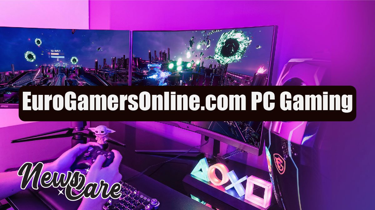 EuroGamersOnline.com PC Gaming Hub for Hardcore and Casual Players