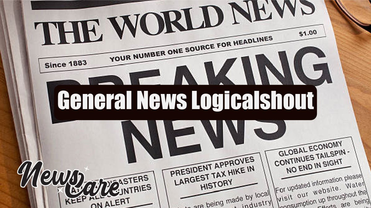 General News Logicalshout: Redefining Modern Journalism