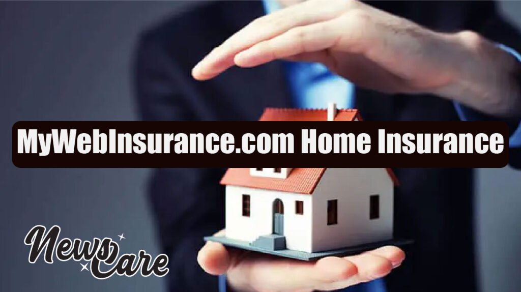 MyWebInsurance.com Home Insurance: Protect Your Home Today