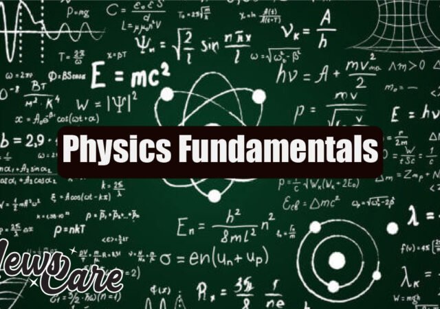 Physics Fundamentals: Core Principles and Methods