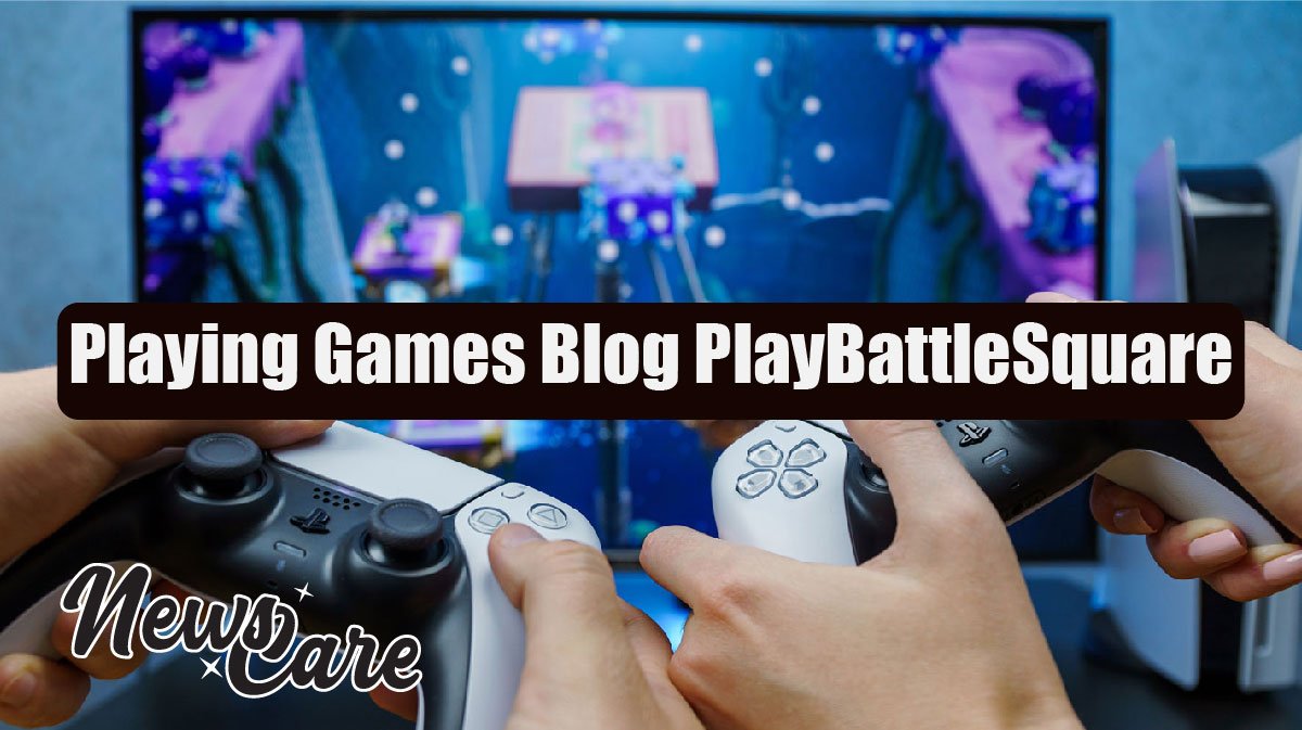 Playing Games Blog PlayBattleSquare for True Gaming Fans