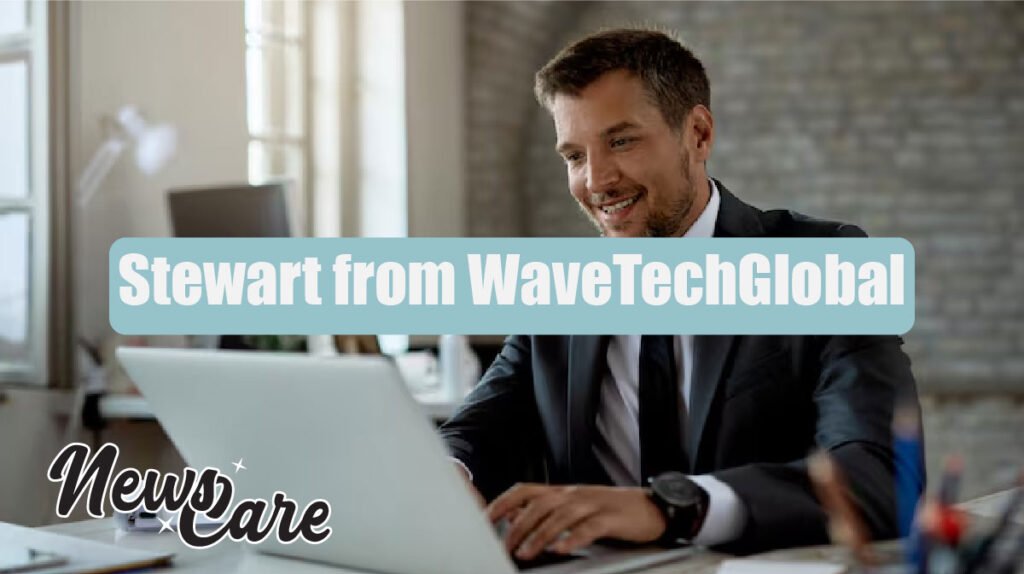 Who Is Stewart from WaveTechGlobal? Everything You Should Know
