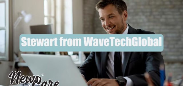 Who Is Stewart from WaveTechGlobal? Everything You Should Know