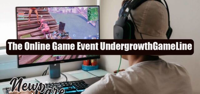 The Online Game Event UndergrowthGameLine Complete Gamer Guide