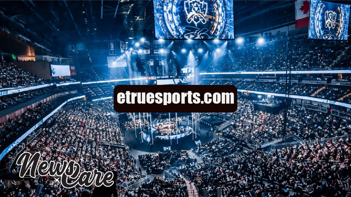 etruesports.com: Your Hub for Esports and Sports Updates